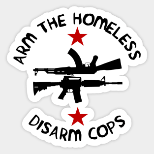 Arm the Homeless, Disarm Cops Sticker